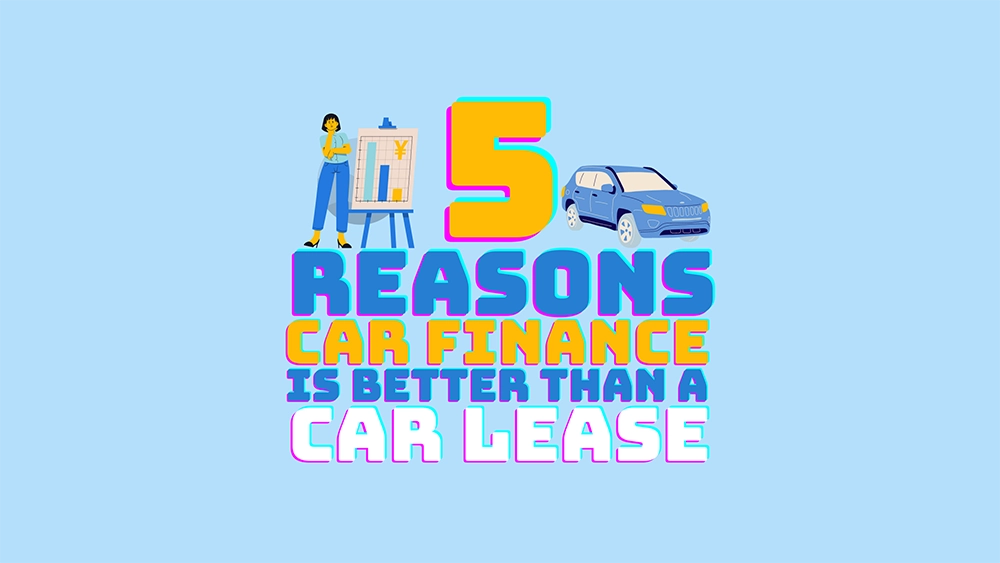 5 reasons car finance is better than a car lease